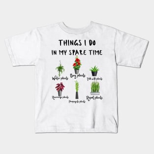 Things I Do In My Spare Time, Plant Lover Gift Kids T-Shirt